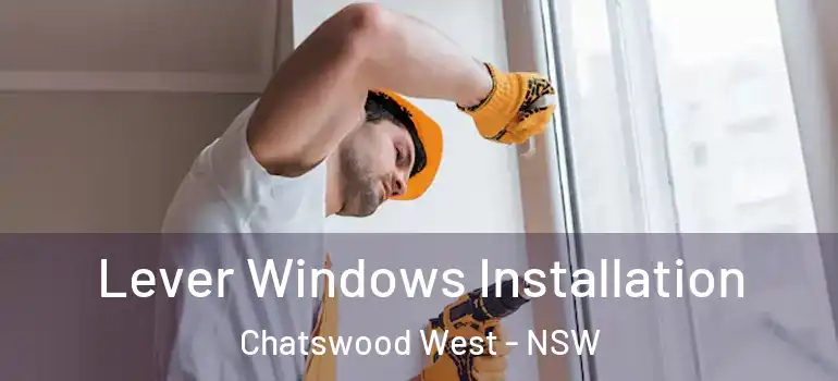 Lever Windows Installation Chatswood West - NSW