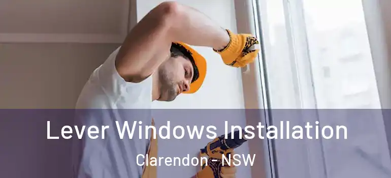 Lever Windows Installation Clarendon - NSW