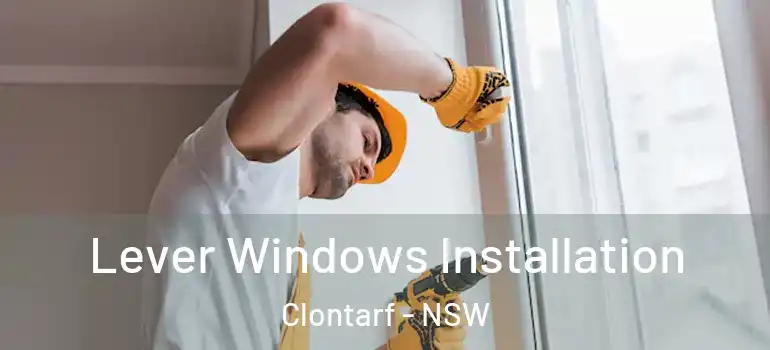 Lever Windows Installation Clontarf - NSW