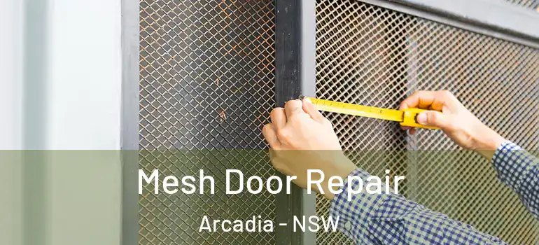  Mesh Door Repair Arcadia - NSW