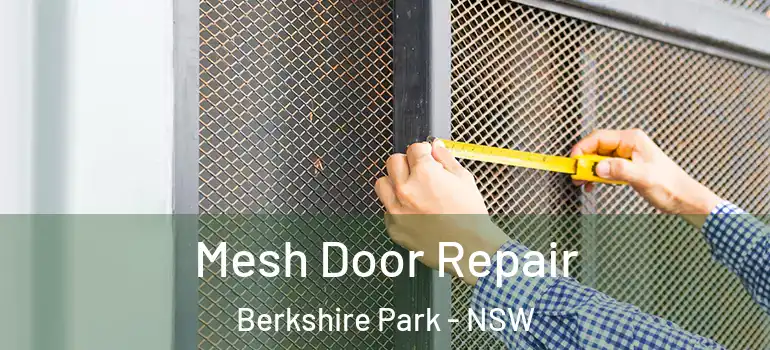  Mesh Door Repair Berkshire Park - NSW