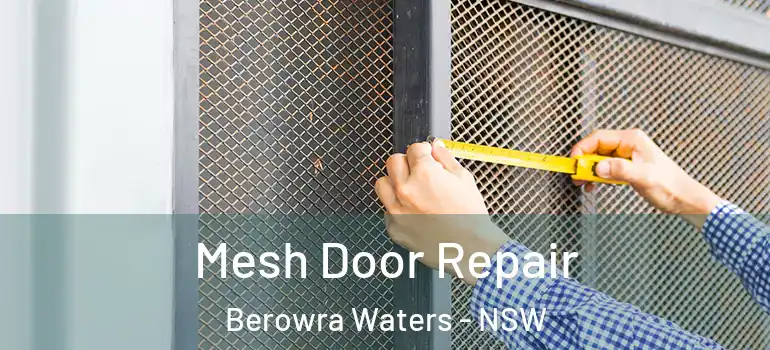 Mesh Door Repair Berowra Waters - NSW