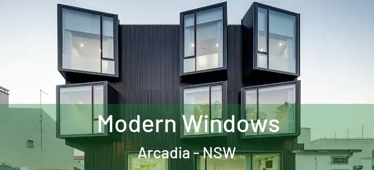 Modern Windows Arcadia - NSW