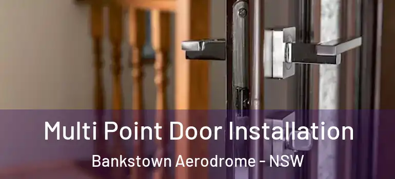 Multi Point Door Installation Bankstown Aerodrome - NSW