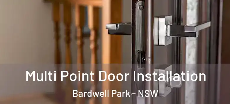Multi Point Door Installation Bardwell Park - NSW