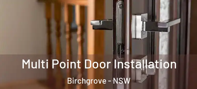 Multi Point Door Installation Birchgrove - NSW