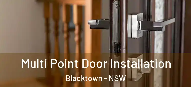 Multi Point Door Installation Blacktown - NSW