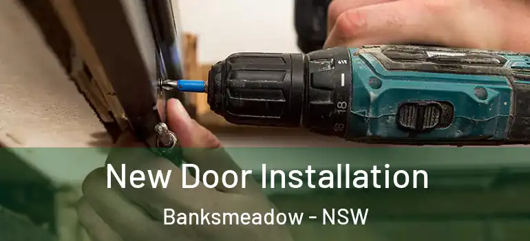 New Door Installation Banksmeadow - NSW