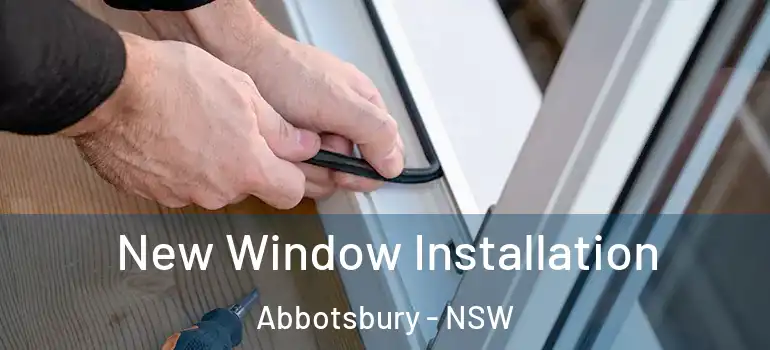  New Window Installation Abbotsbury - NSW