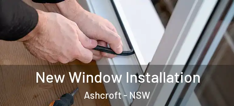 New Window Installation Ashcroft - NSW