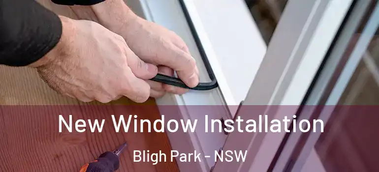 New Window Installation Bligh Park - NSW