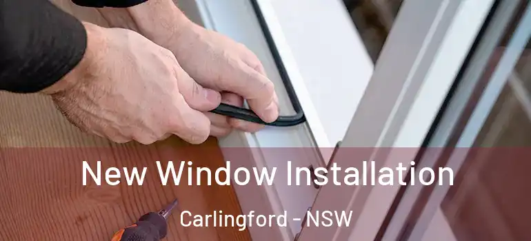 New Window Installation Carlingford - NSW