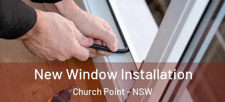 New Window Installation Church Point - NSW