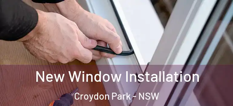  New Window Installation Croydon Park - NSW