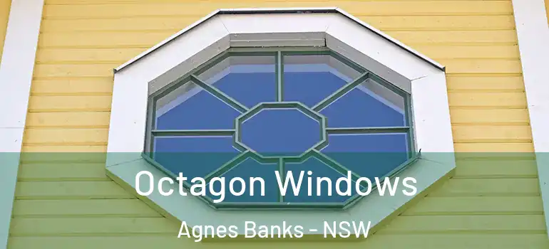 Octagon Windows Agnes Banks - NSW