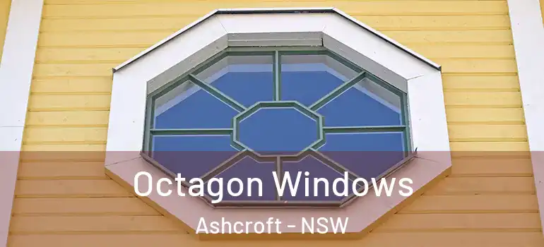 Octagon Windows Ashcroft - NSW