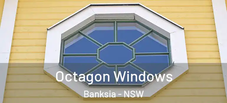 Octagon Windows Banksia - NSW