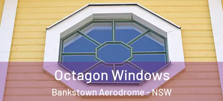Octagon Windows Bankstown Aerodrome - NSW