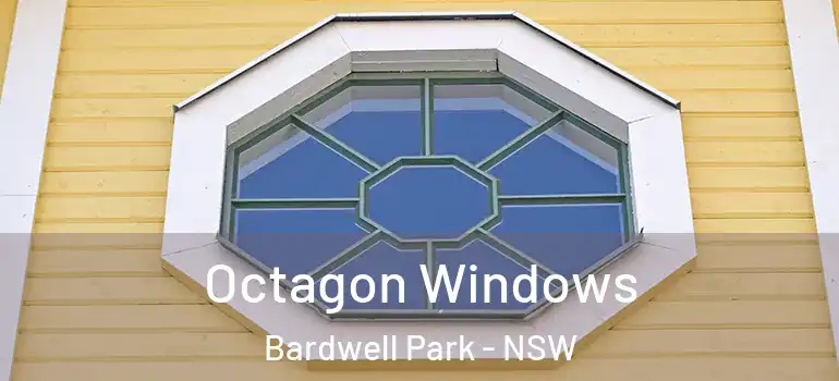 Octagon Windows Bardwell Park - NSW