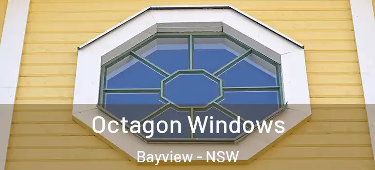 Octagon Windows Bayview - NSW