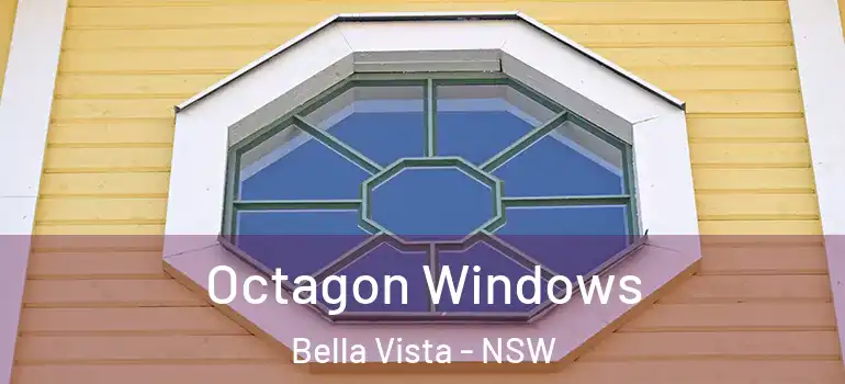 Octagon Windows Bella Vista - NSW