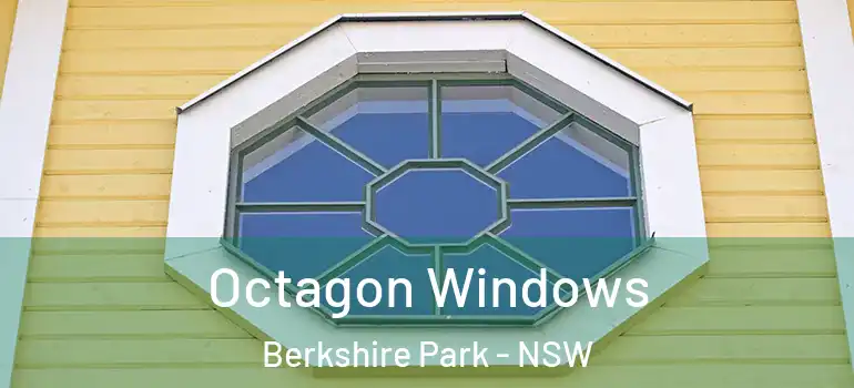 Octagon Windows Berkshire Park - NSW