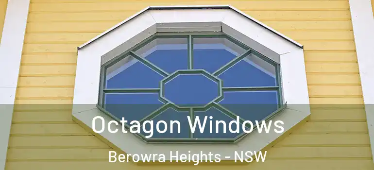 Octagon Windows Berowra Heights - NSW