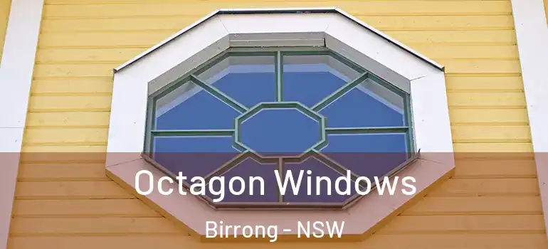 Octagon Windows Birrong - NSW