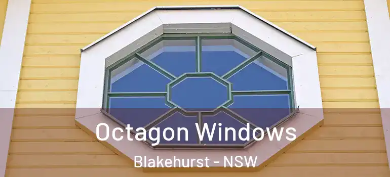  Octagon Windows Blakehurst - NSW