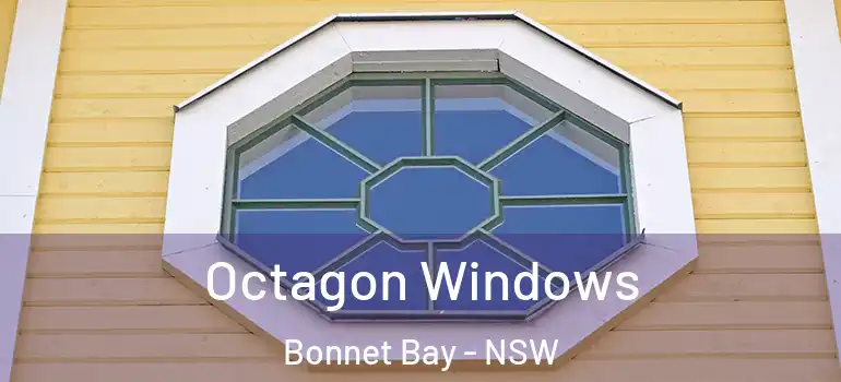 Octagon Windows Bonnet Bay - NSW