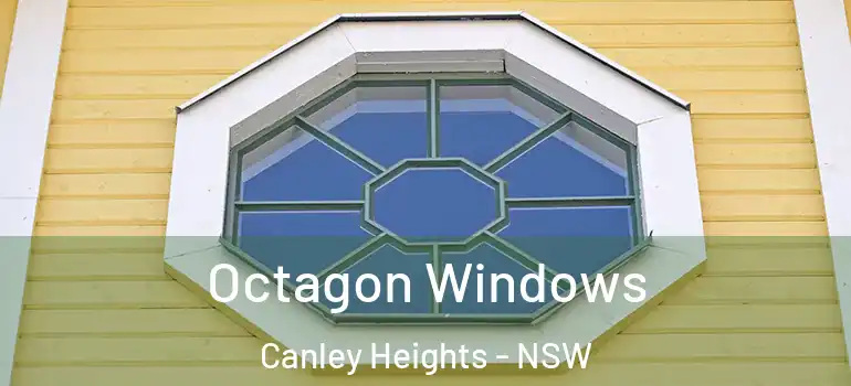 Octagon Windows Canley Heights - NSW
