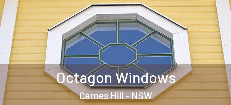Octagon Windows Carnes Hill - NSW
