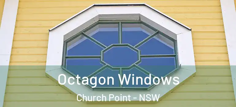 Octagon Windows Church Point - NSW