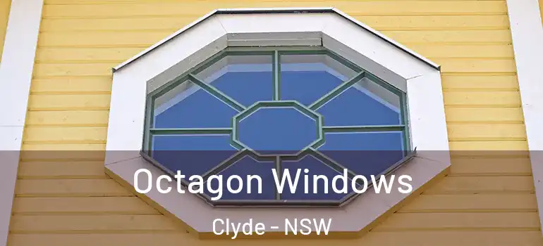 Octagon Windows Clyde - NSW
