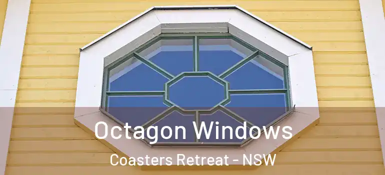 Octagon Windows Coasters Retreat - NSW