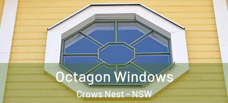  Octagon Windows Crows Nest - NSW