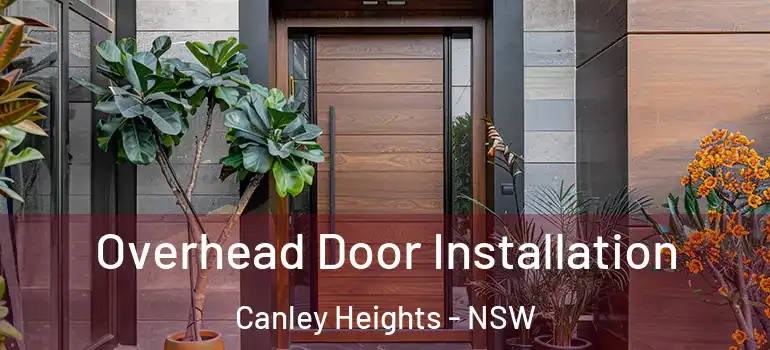 Overhead Door Installation Canley Heights - NSW