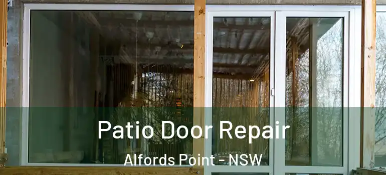 Patio Door Repair Alfords Point - NSW