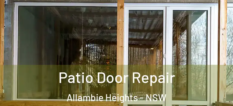 Patio Door Repair Allambie Heights - NSW