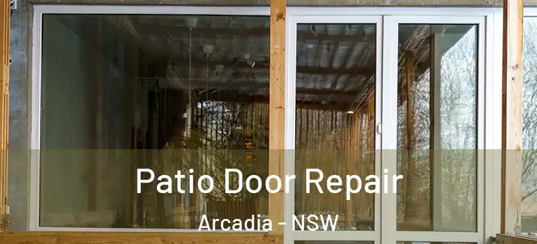 Patio Door Repair Arcadia - NSW