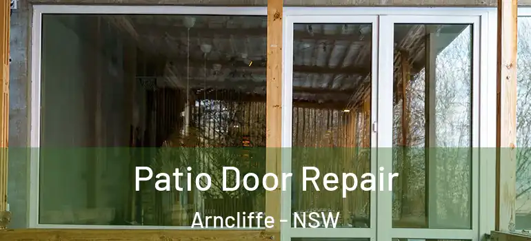  Patio Door Repair Arncliffe - NSW