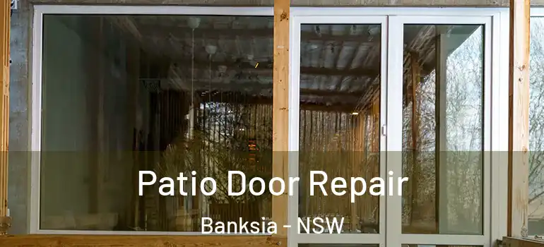Patio Door Repair Banksia - NSW