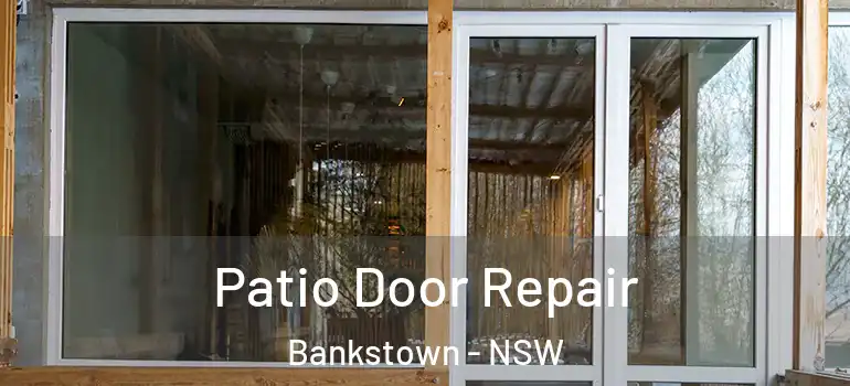 Patio Door Repair Bankstown - NSW