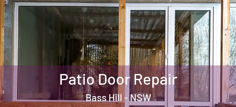Patio Door Repair Bass Hill - NSW