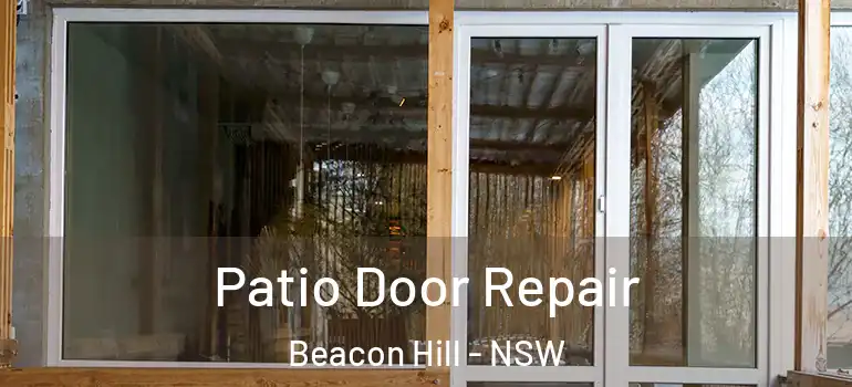  Patio Door Repair Beacon Hill - NSW