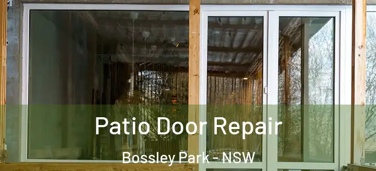 Patio Door Repair Bossley Park - NSW
