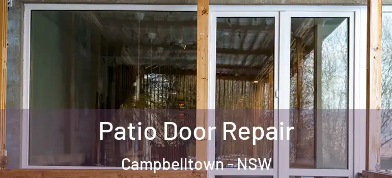 Patio Door Repair Campbelltown - NSW