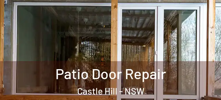 Patio Door Repair Castle Hill - NSW