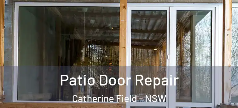 Patio Door Repair Catherine Field - NSW