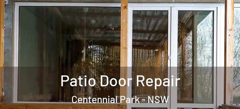 Patio Door Repair Centennial Park - NSW